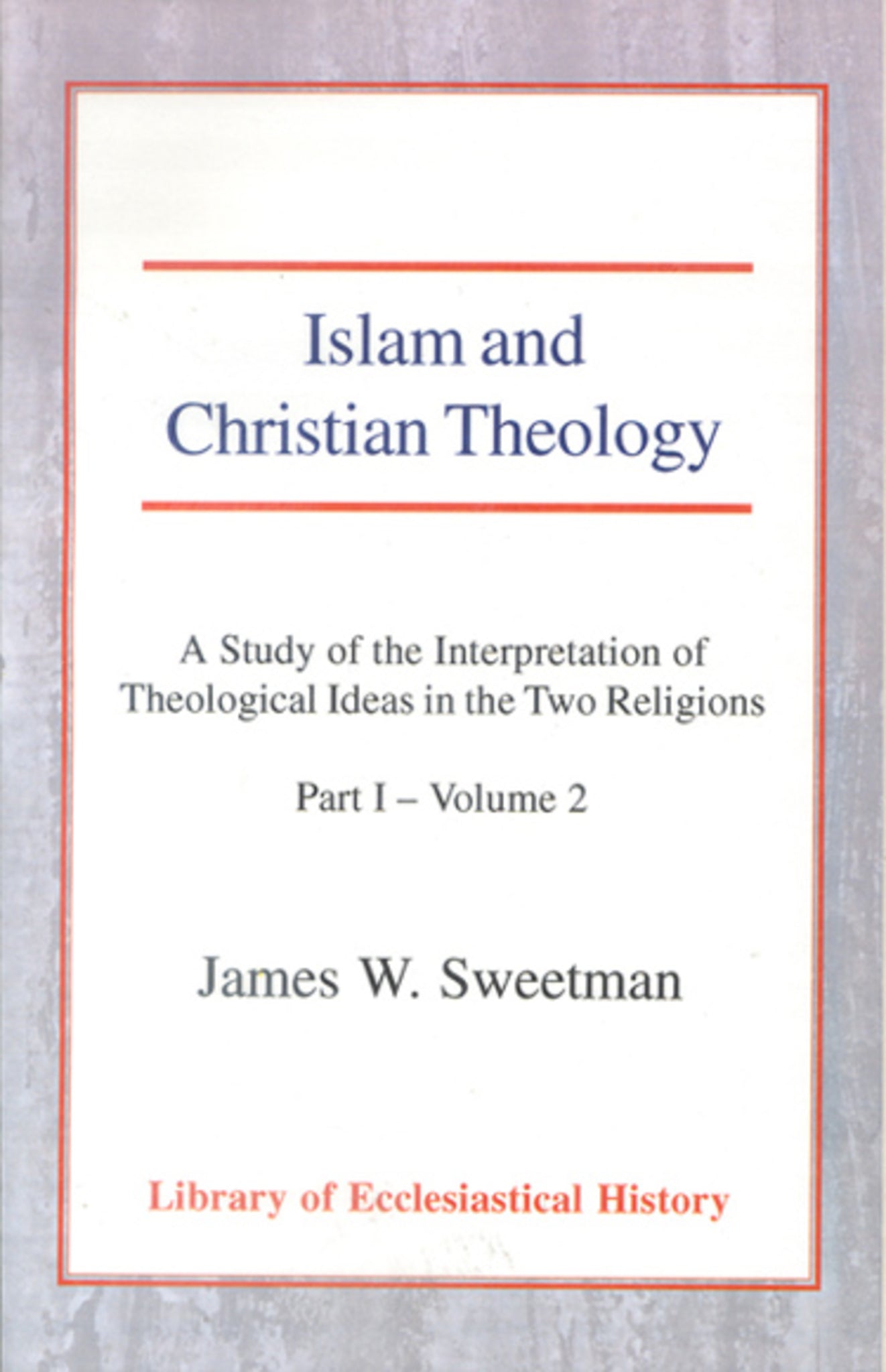 Cover image for Islam and Christian Theology, Pt 1 Vol 2 ISBN 9780227171998